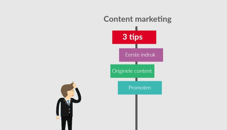 3 tips die bijdragen aan betere content marketing